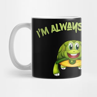 I’m Always home Mug